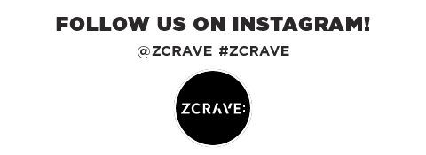 FOLLOW US ON INSTAGRAM! @ZCRAVE #ZCRAVE 