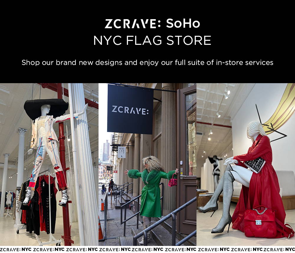 ZCRAVE: SoHo NYC FLAG STORE Shop our brand new designs and enjoy our full suite of in-store services C ZCRAVE: NYC ZCR A IYC ZCRAVE: NYC ZCRAVE: NYC ZCRA! 